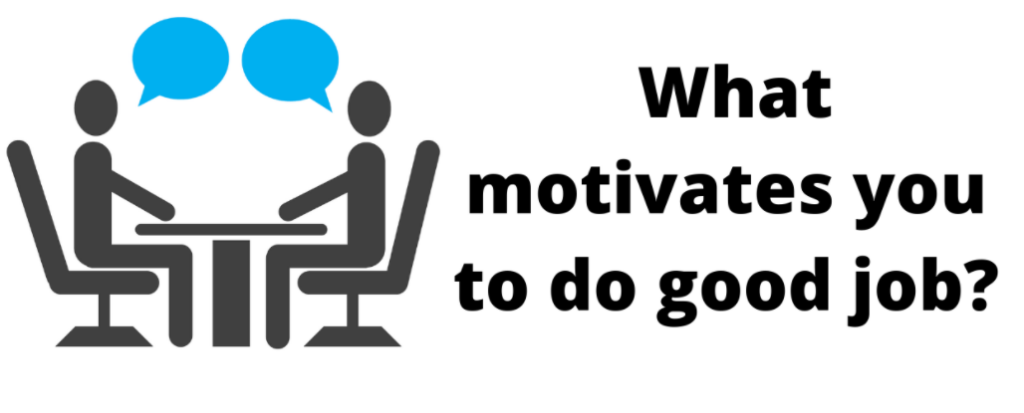 what motivates you to do a great job at work
